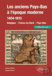 Les Anciens Pays-Bas À L'Époque Moderne (1404-1815). Belgique, France Du Nord, Pays-Bas