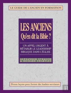 Bertrand.pt - Les Anciens, Qu'En Dit La Bible? : Rétablir Le Leadership Biblique Dans L'Eglise- Le Guide De L'Ancien En Formation