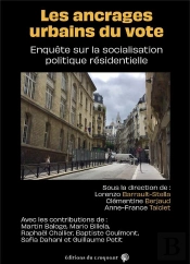 Les Ancrages Urbains Du Vote : Enquête Sur La Socialisation Politique Résidentielle