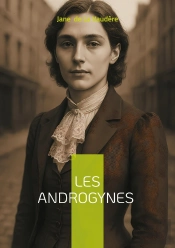 Les Androgynes : Plongée Scandaleuse Dans Le Paris Décadent - Un Roman Passionnel De La Belle Époque Explorant L'Androgynie Et Les Désirs Interdits