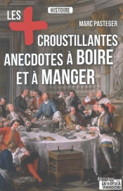 Les Anecdotes Les Plus Croustillantes À Boire Et À Manger