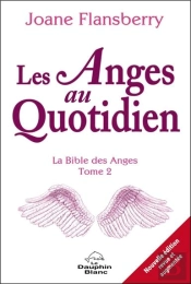 Les Anges Au Quotidien : La Bible Des Anges Tome 2
