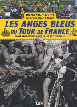 Bertrand.pt - Les Anges Bleus Du Tour De France ; La Gendarmerie Dans La Grande Boucle