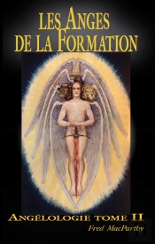 Les Anges De La Formation. Angelologie Tome Ii.