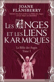 Les Anges Et Les Liens Karmiques - La Bible Des Anges T.3