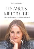 Les Anges Me L'Ont Dit... Guide Pratique Pour Les Artisans De Lumière
