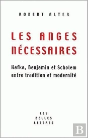 Les Anges Necessaires ; Tradition Et Modernite Chez Kafka ; Scholem Et Benjamin