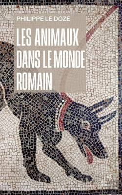 Bertrand.pt - Les Animaux Dans Le Monde Romain : Penser L'Anthropocentrisme