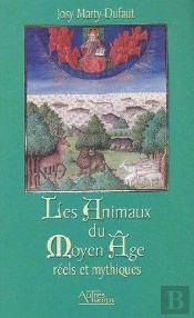 Les Animaux Du Moyen Age ; Reels Et Mythiques