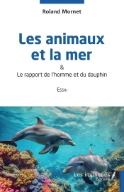Les Animaux Et La Mer : & Le Rapport De L'Homme Et Du Dauphin
