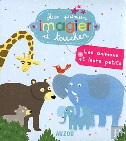 Bertrand.pt - Les Animaux Et Leurs Petits (Mes Premiers Imagiers A Toucher)