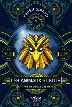 Bertrand.pt - Les Animaux Robots Tome 1 : La Rage De L'Aigle Des Mers