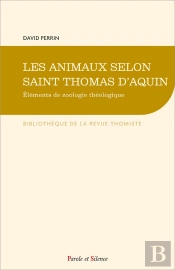 Les Animaux Selon Saint Thomas D'Aquin : Éléments De Zoologie Théologique