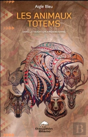 Les Animaux Totems Dans La Tradition Amerindienne