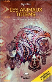 Les Animaux Totems Dans La Tradition Amérindienne