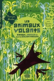 Les Animaux Volants ; Oiseaux, Insectes Et Autres Galéopithèques
