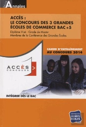 Les Annales Accès 2013-2014 ; Le Concours Des Trois Grandes Écoles De Commerce ; Bac+5