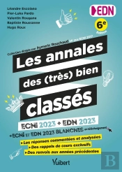 Les Annales Des (Très) Bien Classés Pour Les Edn : Ecni 2023 + Edn 2023 : Les 340 Questions Commentées, Corrigées Et Analysées (Mini-Dp, Qi, Qroc, Kfp) + Les Épreuves Blanches En Téléchargement
