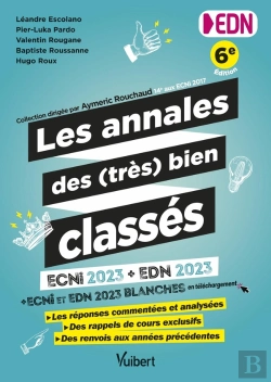 Bertrand.pt - Les Annales Des (Très) Bien Classés Pour Les Edn : Ecni 2023 + Edn 2023 : Les 340 Questions Commentées, Corrigées Et Analysées (Mini-Dp, Qi, Qroc, Kfp) + Les Épreuves Blanches En Téléchargement