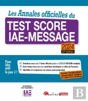 Les Annales Officielles Du Test Score Iae-Message 2024 - Nouvelle Edition Enrichie D'Explications Co