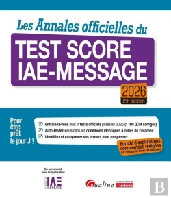 Bertrand.pt - Les Annales Officielles Du Test Score Iae-Message 2026 : 7 Tests Officiels Posés En 2025 Pour Être Prêt Le Jour J. Enrichie D'Explications Commentées Rédigées Par L'Équipe Du Score Iae-Message (29e É