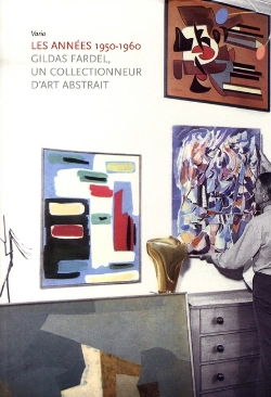 Bertrand.pt - Les Années 1950-1960 ; Gildas Fardel, Un Collectionneur D'Art Abstrait