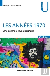 Les Années 1970 ; Une Décennie Révolutionnaire (3e Édition)