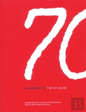 Les Années 70 ; L'Art En Cause ; Capcmusée D'Art Contemporain De Bordeaux