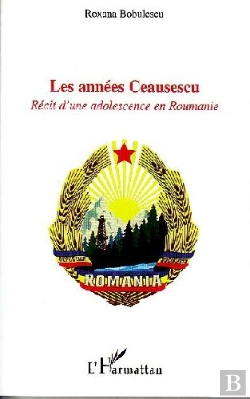 Bertrand.pt - Les Années Ceausescu ; Récit D'Une Adolescence En Roumanie