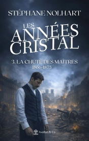 Les Années Cristal Tome 3 : La Chute Des Maîtres