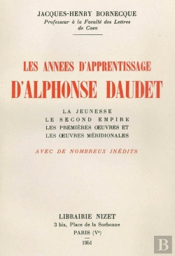 Bertrand.pt - Les Années D'Apprentissage D'Alphonse Daudet : La Jeunesse; Le Second Empire; Les Première Oeuvres Et Les Oeuvres Méridionales. Avec De Nombreux Inédits
