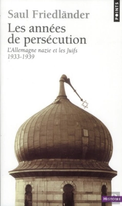 Bertrand.pt - Les Annees De Persecution. L'Allemagne Nazie Et Les Juifs (1933-1939)