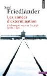 Les Annees D'Extermination. L'Allemagne Nazie Et Les Juifs (1939-1945)