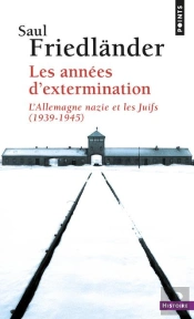 Les Annees D'Extermination. L'Allemagne Nazie Et Les Juifs (1939-1945)