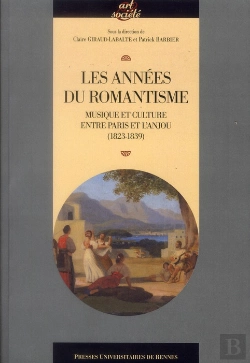 Bertrand.pt - Les Années Du Romantisme ; Musique Et Culture Entre Paris Et L'Anjou (1823-1839)