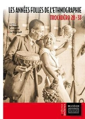 Les Années Folles De L'Ethnographie Tome 25 ; Trocadéro 28-37