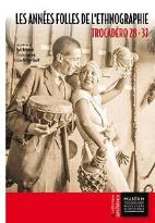 Les Années Folles De L'Ethnographie Tome 25 ; Trocadéro 28-37