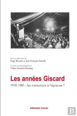 Bertrand.pt - Les Années Giscard ; 1978-1981, Les Institutions À L'Épreuve ?