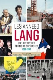 Les Années Lang : Une Histoire Des Politiques Culturelles, 1981-1993 ; Dictionnaire Critique