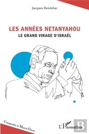 Les Années Netanyahou : Le Grand Virage D'Israêl