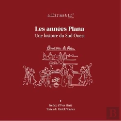 Bertrand.pt - Les Annees Plana - Une Histoire Du Sud Ouest