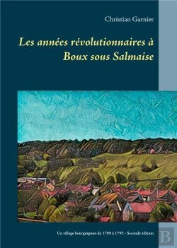 Bertrand.pt - Les Années Révolutionnaires À Boux Sous Salmaise ; Un Village Bourguignon De 1789 À 1795