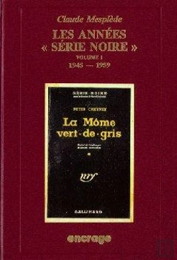 Bertrand.pt - Les Années Serie Noire / 1 : Bibliographie Critique D'Une Grande Collection Policière (N°1 À 500)