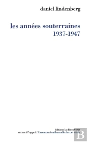 Les Années Souterraines, 1937-1947