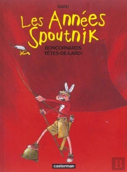 Bertrand.pt - Les Annees Spoutnik T.4; Boncornards Tetes-De-Lards !