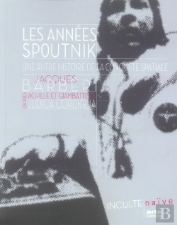 Bertrand.pt - Les Années Spoutnik, Une Autre Histoire De La Conquête Spatiale