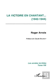 Les Annees Terribles T.8 ; La Victoire En Chantant, 1942-1944