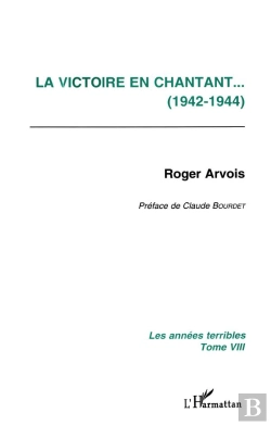 Bertrand.pt - Les Annees Terribles T.8 ; La Victoire En Chantant, 1942-1944