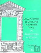 Les Annotations De Guillaume Philandrier Sur Le De Architectura De Vitruve T.1 A 4