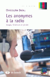 Les Anonymes A La Radio ; Usages, Fonctions Et Portee De Leur Parole